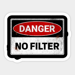 Danger No Filter Sticker